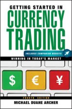 Getting Started in Currency Trading, Fourth Edition + Companion Website