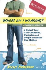 Where am I Wearing? 2e - A Global Tour to the Countries, Factories and People That Make Our Clothes