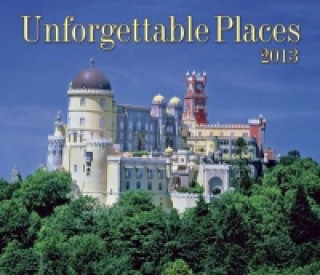 Unforgettable Places 2013 Calendar