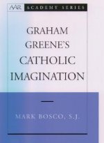 Graham Greene's Catholic Imagination