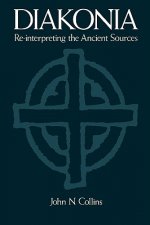Diakonia Re-Interpreting the Ancient Sources