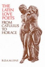 Latin Love Poets from Catullus to Horace
