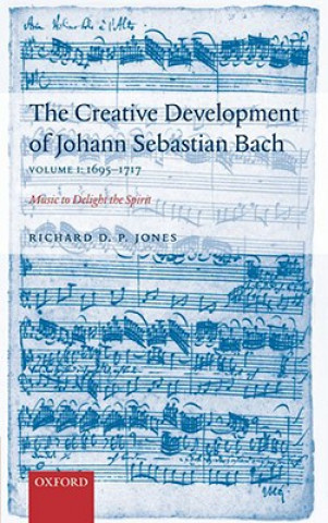 Creative Development of J. S. Bach Volume 1: 1695-1717