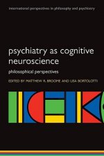 Psychiatry as Cognitive Neuroscience