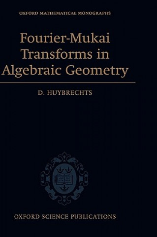 Fourier-Mukai Transforms in Algebraic Geometry