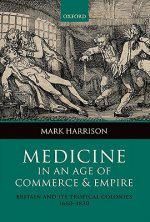 Medicine in an age of Commerce and Empire