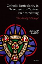 Catholic Particularity in Seventeenth-Century French Writing