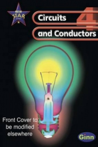 New Star Science: Year 4: Circuits And Conductors Pupils` Book