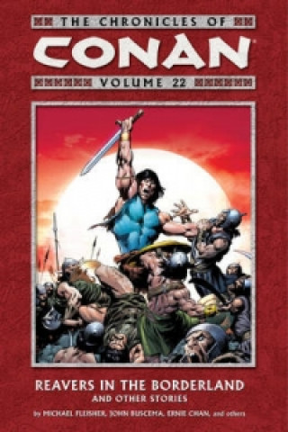 Chronicles Of Conan Volume 22: Reavers In The Borderland And Other Stories