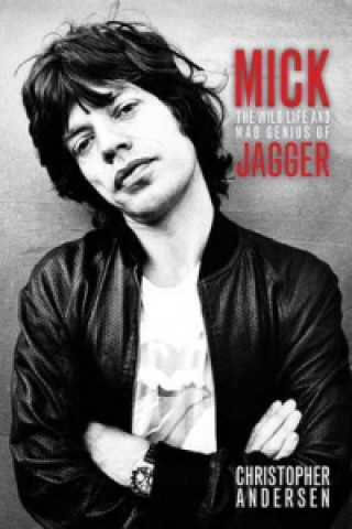 Mick Wild Life And Mad Genius Of Jagger