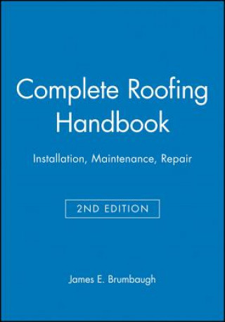 Complete Roofing Handbook - Installation, Maintenance, Repair 2e