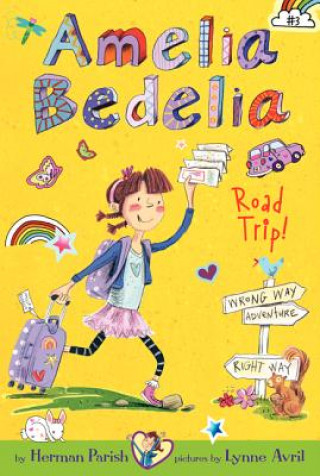 Amelia Bedelia Chapter Book #3: Amelia Bedelia Road Trip!