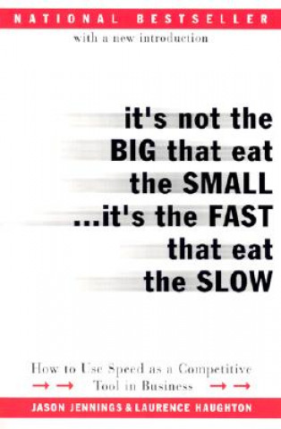 It's Not the Big That Eat the Small...It's the Fast That Eat the Slow (Jason Jennings,Laurence Haughton)(Brožovaná)