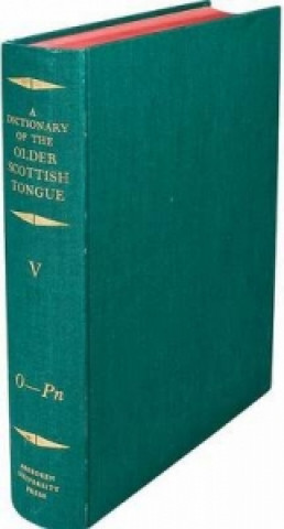 Dictionary of the Older Scottish Tongue from the Twelfth Century to the End of the Seventeenth: Volume 5, O-Pn