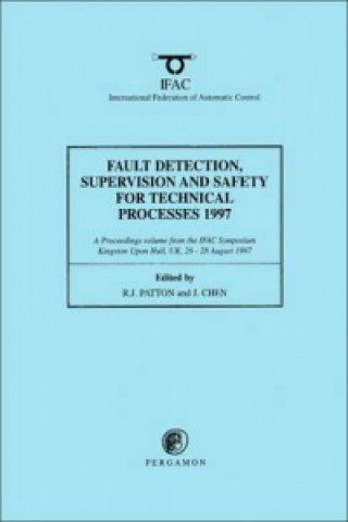 Fault Detection, Supervision and Safety for Technical Processes 1997, (3-Volume Set)