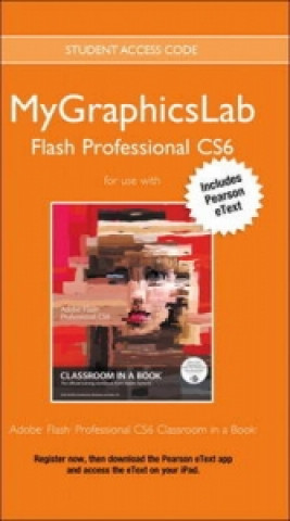 MyGraphicsLab Access Code Card with Pearson Etext for Adobe Flash Professional CS6 Classroom in a Book