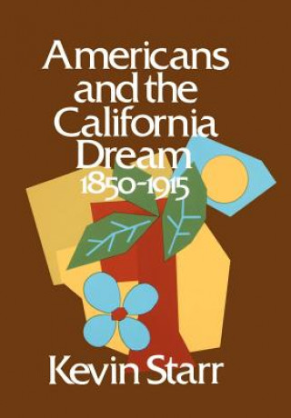 Americans and the California Dream 1850-1915