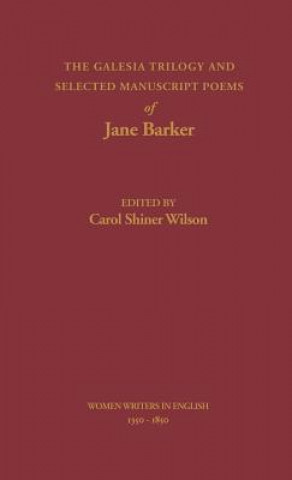 Galesia Trilogy and Selected Manuscript Poems of Jane Barker