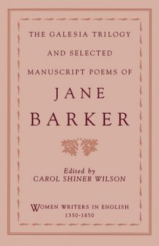 Galesia Trilogy and Selected Manuscript Poems of Jane Barker