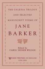 Galesia Trilogy and Selected Manuscript Poems of Jane Barker