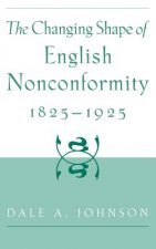 Changing Shape of English Nonconformity, 1825-1925