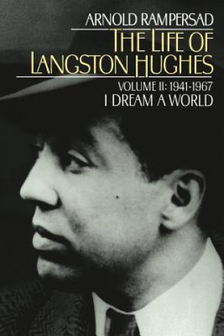 Life of Langston Hughes: Volume II: 1914-1967, I Dream a World