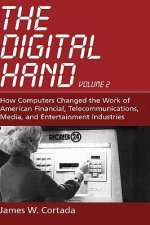 Digital Hand: How Computers Changed the Work of American Financial, Telecommunications, Media, and Entertainment Industries