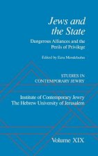 Studies in Contemporary Jewry: Volume XIX: Jews and the State: Dangerous Alliances and the Perils of Privilege