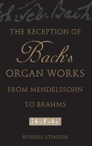Reception of Bach's Organ Works from Mendelssohn to Brahms