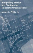 Integrating Mission and Strategy for Nonprofit Organizations