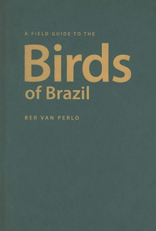 Field Guide to the Birds of Brazil