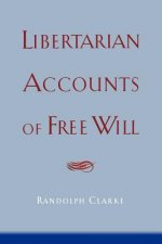 Libertarian Accounts of Free Will