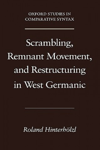 Scrambling, Remnant Movement, and Restructuring in West Germanic