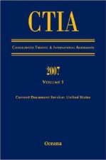 CITA Consolidated Treaties and International Agreements 2007 Volume 1 Issued March 2008