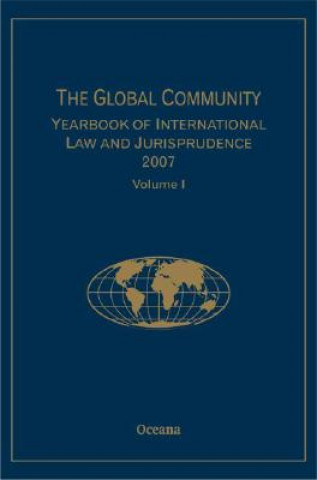 Global Community Yearbook of International Law and Jurisprudence 2007: Volume 1