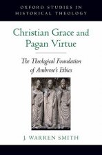 Christian Grace and Pagan Virtue