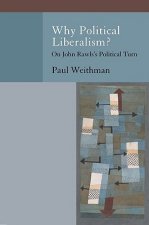 Why Political Liberalism?