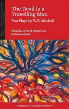 Devil Is a Travelling Man: Two Plays by W.O. Mitchell