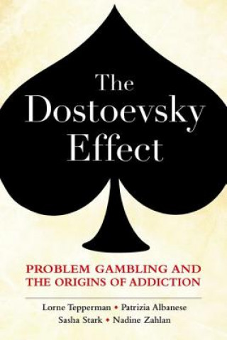 Dostoevsky Effect: Problem Gambling and the Origins of Addiction