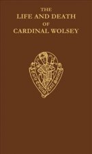 Life and Death of Cardinal Wolsey              by George Cavendish