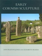 Corpus of Anglo-Saxon Stone Sculpture, XI, Early Cornish Sculpture