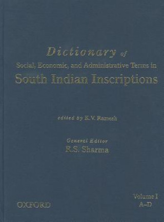 Dictionary of Social, Economic, and Administrative Terms in South India Inscriptions, Volume 1 (A-D)