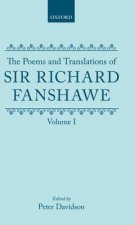 Poems and Translations of Sir Richard Fanshawe: The Poems and Translations of Sir Richard Fanshawe Volume I