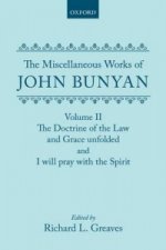 Miscellaneous Works of John Bunyan: Volume II: The Doctrine of the Law and Grace Unfolded; I Will Pray with the Spirit