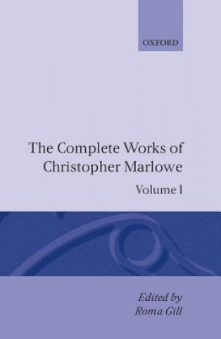 Complete Works of Christopher Marlowe: Volume I: All Ovids Elegies, Lucans First Booke, Dido Queene of Carthage, Hero and Leander