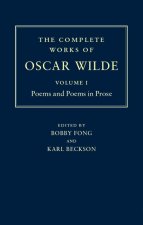 Complete Works of Oscar Wilde: Volume I: Poems and Poems in Prose