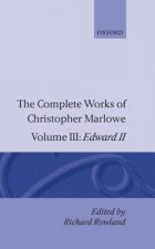 Complete Works of Christopher Marlowe: Volume III: Edward II