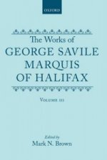Works of George Savile, Marquis of Halifax: Volume III