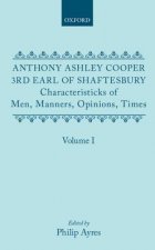 Characteristicks of Men, Manners, Opinions, Times: Volume I