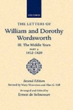 Letters of William and Dorothy Wordsworth: Volume III. The Middle Years: Part 2. 1812-1820